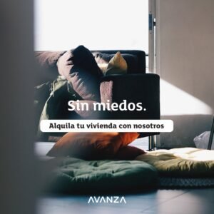 Alquila tu vivienda 100 % COBRO GARANTIZADO con Avanza Inmuebles